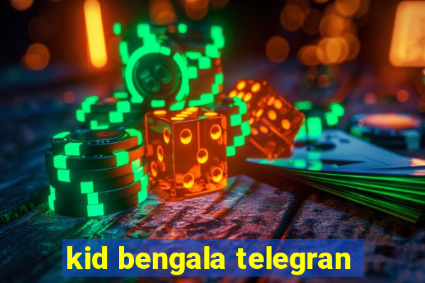 kid bengala telegran